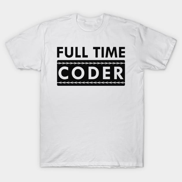 Full time coder T-Shirt by KC Happy Shop